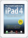 Cover image for The Complete Guide to the iPad 4: The Complete Guide to the iPad 4